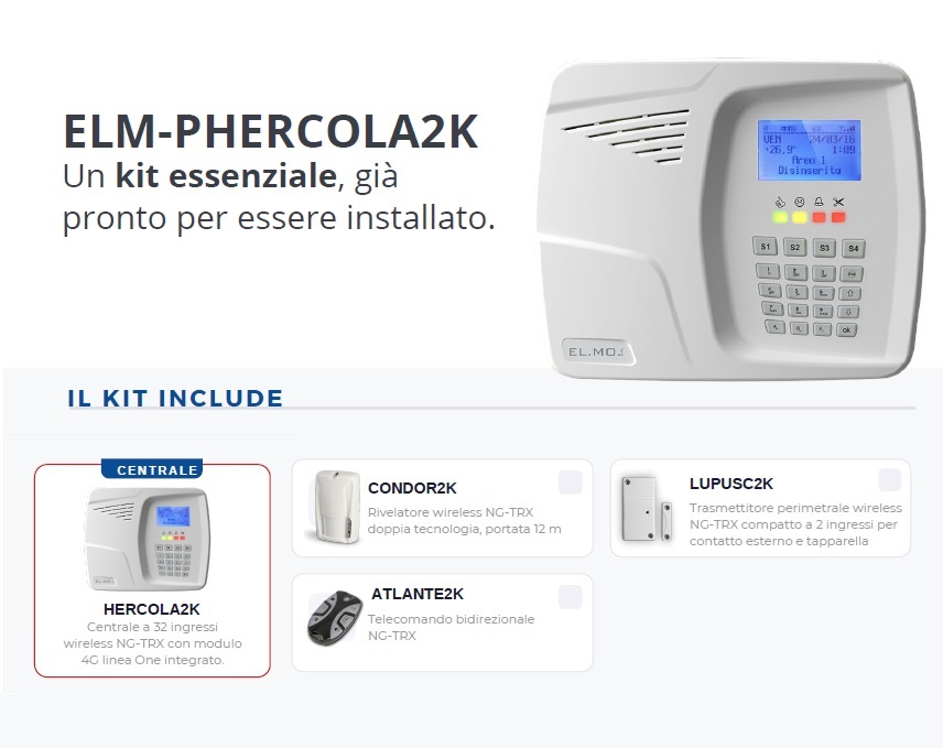 Kit Promozionale El.Mo Composto da: 1Pz Centrale Hercola2k, 1Pz
Trasmettitore LUPUSC2K, 1Pz Rilevatore DT CONDOR2K, 1Pz Telecomando ATLANTE2K